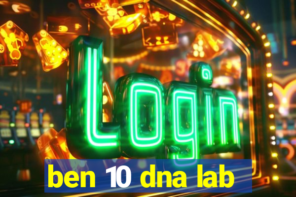 ben 10 dna lab